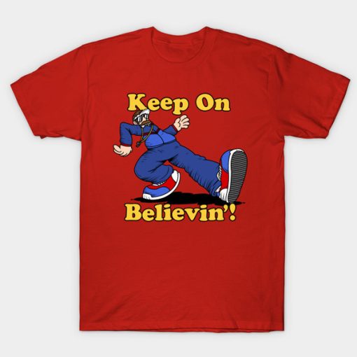 Keep On Believin t-shirt