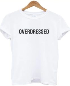 Overdressed t-shirt