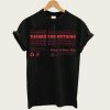 Thanks For Nothing Have A Nice Day Graphic t-shirt