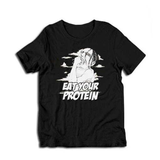 Ymir Eat Your Protein Attack On Titan t-shirt