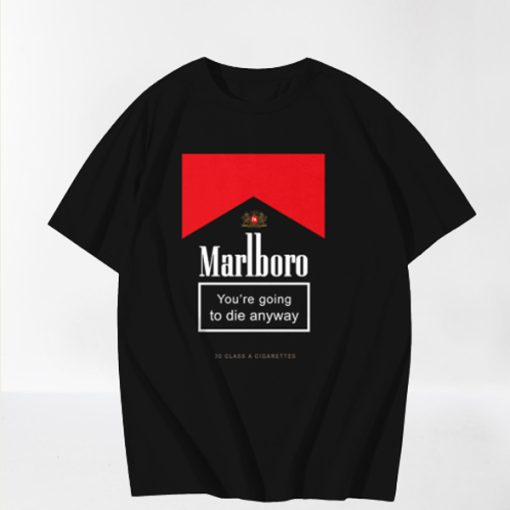 Marlboro Youre Going To Die Anyway t-shirt