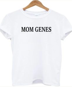 Mom Genes t-shirt