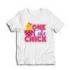 One Cute Chick t-shirt