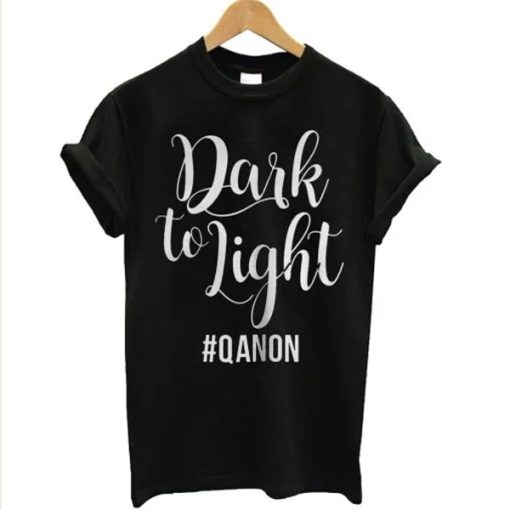 Dark To Light Qanon t-shirt