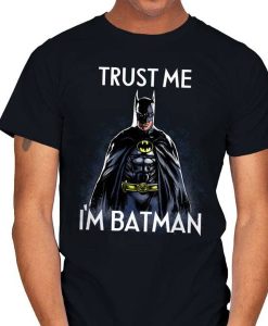 Trust me I'm Batman t-shirt