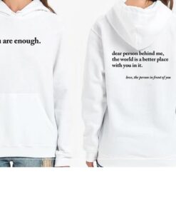 Dear Person Behind Me Graphic You Are Enough Hoodie SD