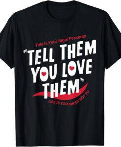 Tell Them You Love Them Trend Aesthetic T-Shirt SD