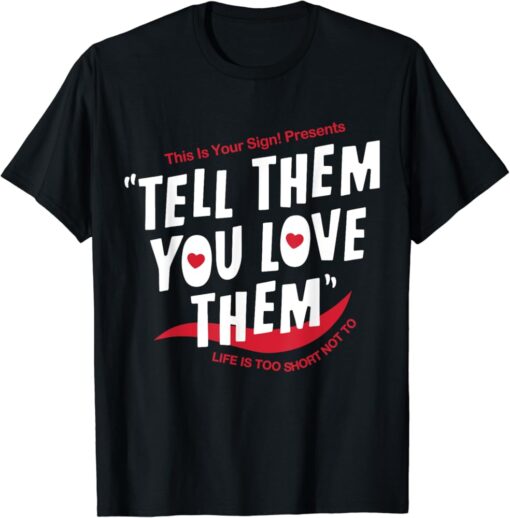 Tell Them You Love Them Trend Aesthetic T-Shirt SD