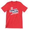 Trump Is A Scab T Shirt SD