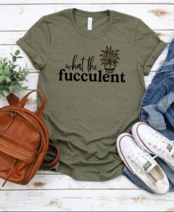 what the fucculent t-shirt