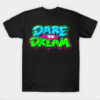DARE TO DREAM T-shirt