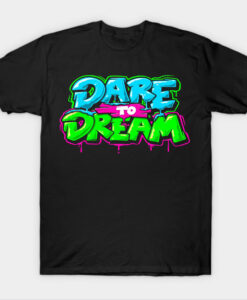 DARE TO DREAM T-shirt