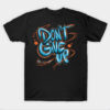 DON'T GIVE UP T-shrit