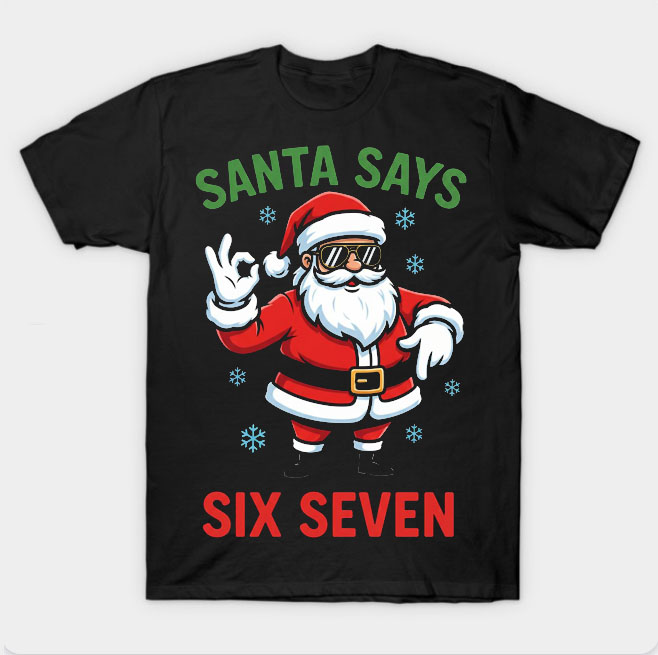 I santa says six seven I santa says six seven