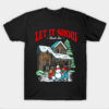 Let It Snow T-shirt
