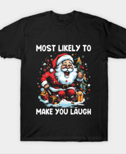 Most Likely To Make You Laugh Funny Christmas San T-shirt