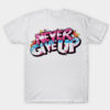 NEVER GIVE UP T-shirt