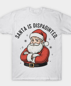 SANTA IS DISPAONTED T-shrit
