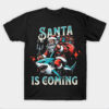 Santa Is Coming T-shirt
