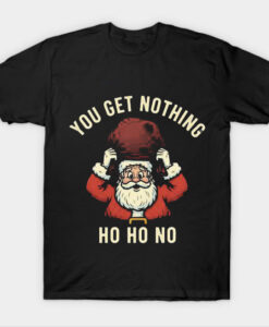 YOU GET NOTHING T-SHRIT