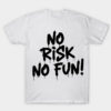 No Risk No Fun T-shirt