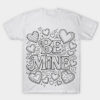 BE MINE T-shirt