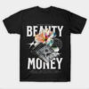 BEAUTY MONEY T-shirt