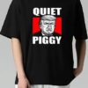Quiet Piggy Protest Poster Anti-Trump T Shirt